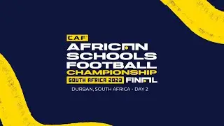 African Schools Football Championship Finals - Day 2