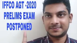 IFFCO ( AGT) -2020 PRELIMS EXAM POSTPONED