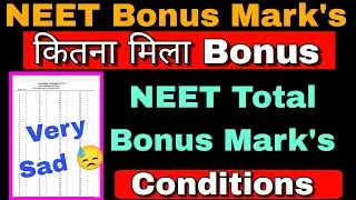 Very Sad! NEET Bonus Mark's||किसको मिलेगा Bonus Mark's और कितना Bonus मिलेगा||😒