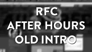 RFC After Hours Old Intro