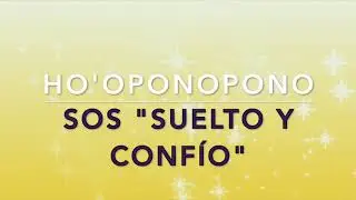 HO'OPONOPONO  SOS  SUELTO Y CONF&Iacute;O  FRASE GATILLO PARA SUPERAR TODO OBST&Aacute;CULO
