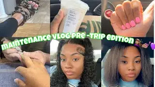 Maintenance Vlog Pre-Trip Edition 💅🏽💇🏽&zwj;♀️💜