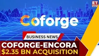 Coforge to Acquire Encora for $2.35 bn | AI-Led Tech Services Push & Acquisition Explained | ET Now