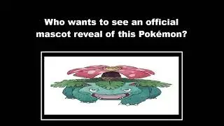 New Official Pokemon Mascot Reveal Requests: Venusaur (From Our Empire Today Ideas)
