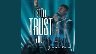 I Still Trust You (Live)