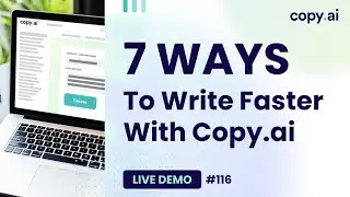 Copy.ai Demo #116: 7 Ways To Write Faster With Copy.ai