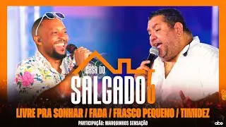 Livre pra Sonhar / Fada / Frasco Pequeno / Timidez - Casa do Salgado 5 feat Marquinhos Sensação