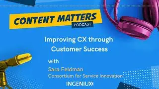 Content Matters Podcast: Sara Feldman on Improving CX through Customer Success