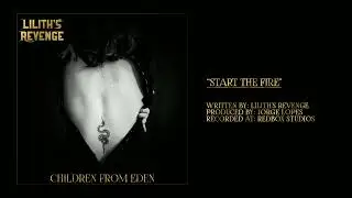 Lilith's Revenge - Start The Fire [audio]