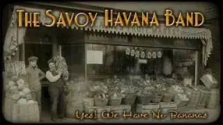 The Savoy Havana Band: Yes! We Have No Bananas