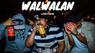 Walwalan - Lucid Posse (Official Music Video)