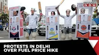 Massive Protests In Delhi Over Fuel And LPG Gas Price Hike | Mirror Now News | Latest Update