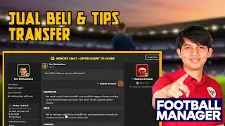 Cara Jual Beli Pemain & Tips Transfer Football Manager