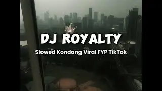 DJ ROYALTY SLOWED KONDANG | SOUND DJ VIRAL TIKTOK #royalty #djroyaltykondang #djfyp