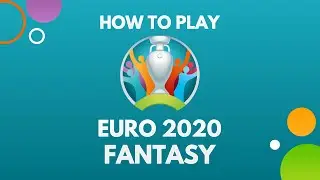 HOW TO PLAY EURO 2020 FANTASY FOOTBALL | Animated Guide, Rules & Pro Tips