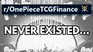 Сабреддит One Piece TCG Finance НИКОГДА НЕ СУЩЕСТВОВАЛ... С самого начала.