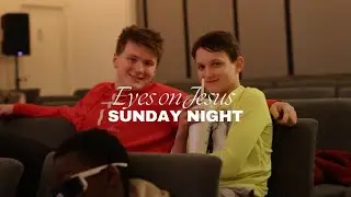 Sunday Night | February 1, 2026 | Eyes on Jesus