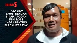 TATA LIEM GREGETAN DENGAN SIKAP FENI ROSE, MENYANGKUT PRIUK ARTISNYA || JEJAK