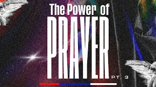 The Power of Prayer, pt. 3 // Apostle Joshua Campbell, Sr.