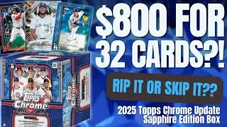 $800 FOR 32 CARDS!?!? RIP OR SKIP &mdash; 2025 Topps Chrome Update Baseball Sapphire Edition Hobby Box
