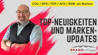 CDU / SPD / FDP / AFD / BSW  als Marken? | MarkenNews | Top News |  Marken Updates