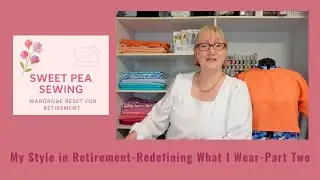 Retirement Wardrobe Reset - My Style in Retirement, Redefining What I Wear - Part Two