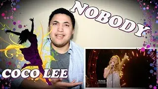 COCO LEE - NOBODY | SINGER 2016 | DEZ REACTION!!!