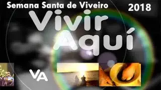 Semana Santa de Viveiro. 2018. Programa Vivir Aquí Tvg