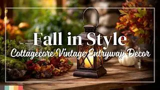 Cottagecore Autumn Entryway Decor Inspiration- Whimsical Vintage Detail Meet Seasonal Sophistication