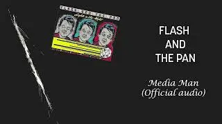 Flash And the Pan  - Media Man - Official Audio