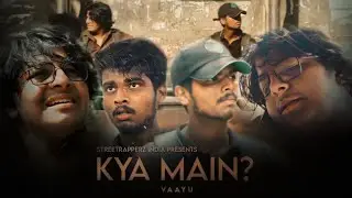 VAAYU - Kya Main? | Street Rapperz India
