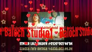 Lala baloch new song,,yakh war taonsa biya