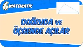 Doğruda ve &Uuml;&ccedil;gende A&ccedil;ılar - Konu &Ouml;zeti 📘 6MAT16 #2026