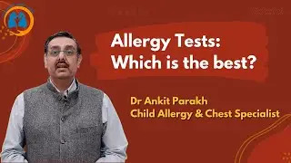 Which is the best test for diagnosis of ALLERGY? Dr Ankit Parakh, Child  Allergy Specialist
