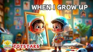 When I Grow Up | Childhood Dreams | TotStars Kids Songs and Nursery Rhymes #whenigrowup
