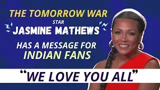 Jasmine Mathews on her favourite scene in 'The Tomorrow War' | Message for Indian fans & more