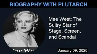 Mae West: The Sultry Star of Stage, Screen, and Scandal | Biography With Plutarch