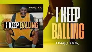 I Keep Balling | Omar Cook | Hip Hop Anthem for Winners