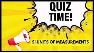 Test Your Knowledge: SI Units of Measurement Quiz!