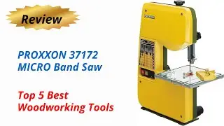 Review PROXXON 37172 MICRO Band Saw - Top 5 Best Woodworking Tools 2024