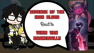 Revenge of the iron blood react to vikir van Baskerville 