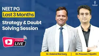 NEET PG- Last 3 Months: Strategy & Doubt Solving Session by Dr Gobind Rai Garg & Dr Praveen Tripathi