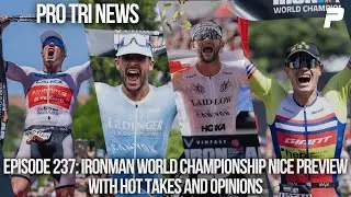 Episode 237: IRONMAN WORLD CHAMPIONSHIP Nice Preview Show