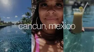 TRAVEL VLOG | cancun mexico, luxury resort, beach day, food + drinks + relaxation