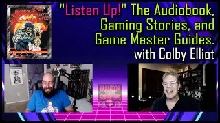 Listen Up!, Gaming Stories, and GM Guides with Colby Elliott. Tabletop Cyberpunk Podcast.