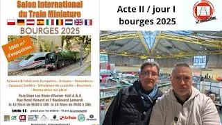 SALON INTERNATIONAL DU TRAIN MINIATURE BOURGES 2025 ACTE II  JOUR I