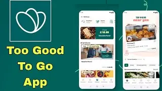 How to Use Too Good To Go App Get Cheap Food Deals and Stop Waste