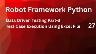 Data Driven Testing Part-03 Test Case Execution Using Excel File Robot Framework #robotframework