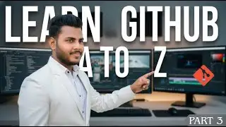 GitHub Tutorial for Beginners | Git & GitHub A to Z Complete Guide (Part 3 )
