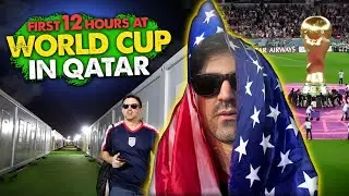 MY FIRST 12 HOURS IN QATAR FOR THE WORLD CUP
